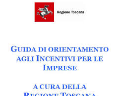 Uscita la guida agli incentivi per imprese della Regione Toscana